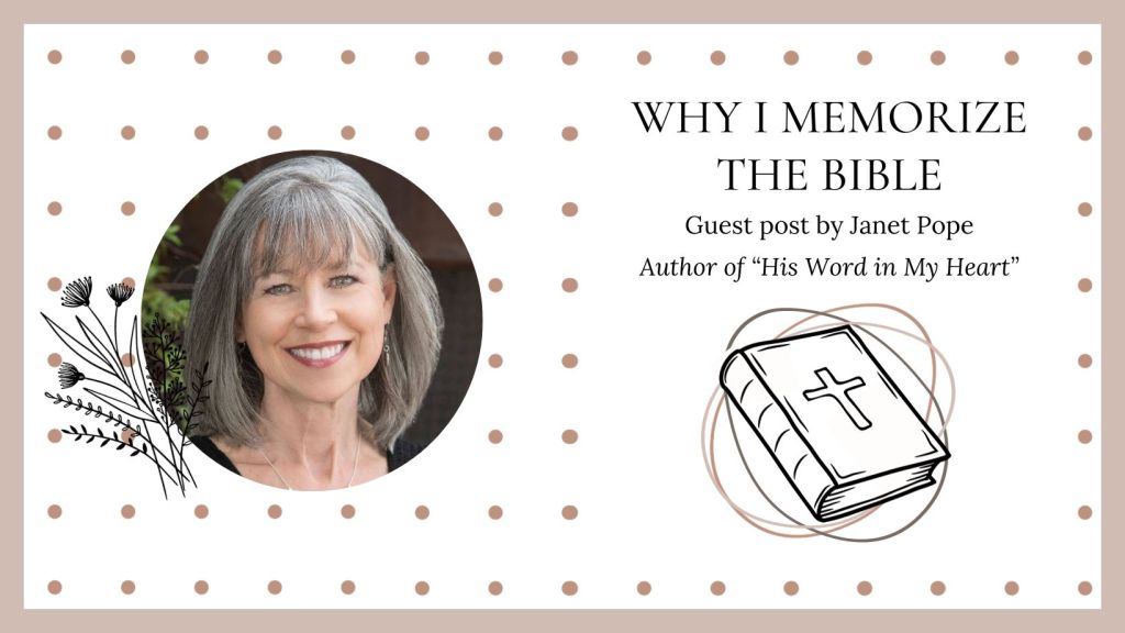 “Why I Memorize the Bible”- Guest Post by Janet&nbsp;Pope